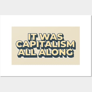 It Was Capitalism all along - capitalism Posters and Art